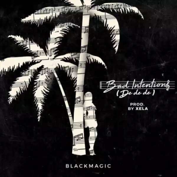 Black Magic - Bad Intentions (De De De)